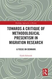 Towards a Critique of Methodological Presentism in Migration Research: A Focus on Denmark book cover