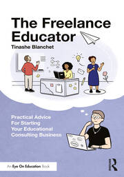 The Freelance Educator: Practical Advice for Starting your Educational Consulting Business book cover