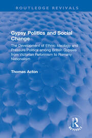 Gypsy Politics and Social Change: The Development of Ethnic Ideology and Pressure Politics among British Gypsies from Victorian Reformism to Romany Nationalism book cover