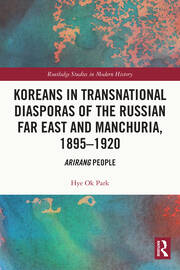 Koreans in Transnational Diasporas of the Russian Far East and Manchuria, 1895–1920: Arirang People book cover