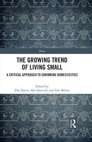 The Growing Trend of Living Small: A Critical Approach to Shrinking Domesticities book cover