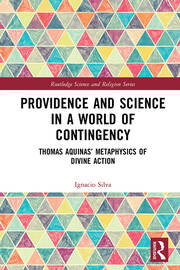 Providence and Science in a World of Contingency: Thomas Aquinas’ Metaphysics of Divine Action book cover
