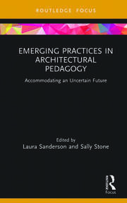 Emerging Practices in Architectural Pedagogy: Accommodating an Uncertain Future book cover
