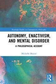 Autonomy, Enactivism, and Mental Disorder: A Philosophical Account book cover