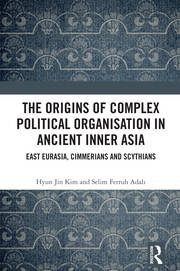 The Origins of Complex Political Organisation in Ancient Inner Asia: East Eurasia, Cimmerians and Scythians book cover