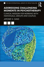 Addressing Challenging Moments in Psychotherapy: Clinical Wisdom for Working with Individuals, Groups and Couples book cover