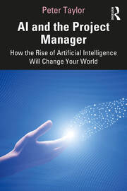 AI and the Project Manager: How the Rise of Artificial Intelligence Will Change Your World book cover