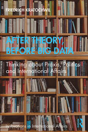 After Theory, Before Big Data: Thinking about Praxis, Politics and International Affairs book cover