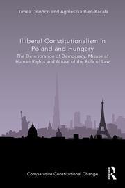Illiberal Constitutionalism in Poland and Hungary: The Deterioration of Democracy, Misuse of Human Rights and Abuse of the Rule of Law book cover