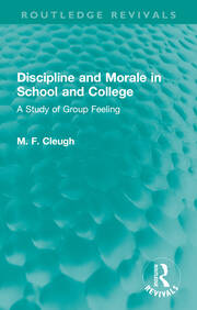 Discipline and Morale in School and College: A Study of Group Feeling book cover