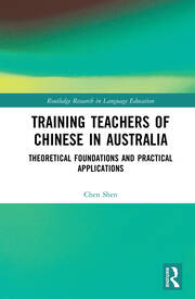 Training Teachers of Chinese in Australia: Theoretical Foundations and Practical Applications book cover