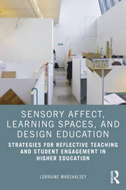 Sensory Affect, Learning Spaces, and Design Education: Strategies for Reflective Teaching and Student Engagement in Higher Education book cover