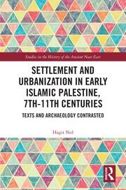 Settlement and Urbanization in Early Islamic Palestine, 7th-11th Centuries: Texts and Archaeology Contrasted book cover
