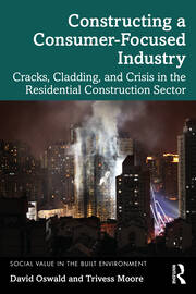 Constructing a Consumer-Focused Industry: Cracks, Cladding and Crisis in the Residential Construction Sector book cover