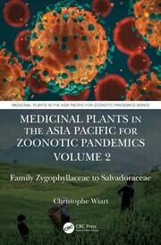Medicinal Plants in the Asia Pacific for Zoonotic Pandemics, Volume 2: Family Zygophyllaceae to Salvadoraceae book cover