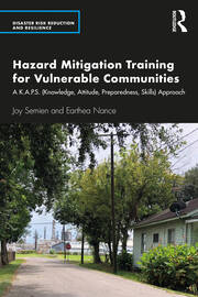 Hazard Mitigation Training for Vulnerable Communities: A K.A.P.S. (Knowledge, Attitude, Preparedness, Skills) Approach book cover