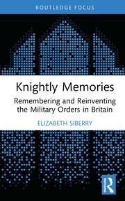 Knightly Memories: Remembering and Reinventing the Military Orders in Britain book cover