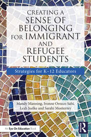 Creating a Sense of Belonging for Immigrant and Refugee Students: Strategies for K-12 Educators book cover