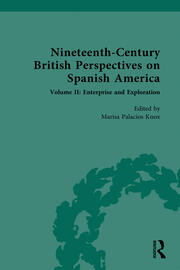 Nineteenth-Century British Perspectives on Spanish America: Volume II: Enterprise and Exploration book cover