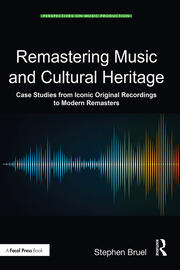 Remastering Music and Cultural Heritage: Case Studies from Iconic Original Recordings to Modern Remasters book cover