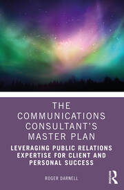 The Communications Consultant’s Master Plan: Leveraging Public Relations Expertise for Client and Personal Success book cover