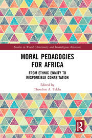 Moral Pedagogies for Africa: From Ethnic Enmity to Responsible Cohabitation book cover