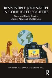 Responsible Journalism in Conflicted Societies: Trust and Public Service Across New and Old Divides book cover