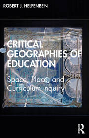Critical Geographies of Education: Space, Place, and Curriculum Inquiry book cover
