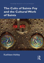 The Cults of Sainte Foy and the Cultural Work of Saints book cover