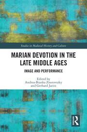 Marian Devotion in the Late Middle Ages: Image and Performance book cover