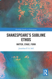 Shakespeare's Sublime Ethos: Matter, Stage, Form book cover