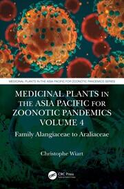 Medicinal Plants in the Asia Pacific for Zoonotic Pandemics, Volume 4: Family Alangiaceae to Araliaceae book cover