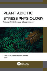 Plant Abiotic Stress Physiology: Volume 2: Molecular Advancements book cover