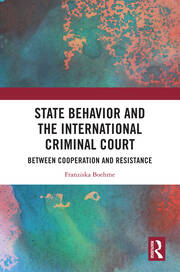 State Behavior and the International Criminal Court: Between Cooperation and Resistance book cover
