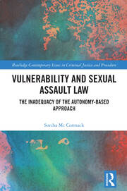 Vulnerability and Sexual Assault Law: The Inadequacy of the Autonomy-based Approach book cover