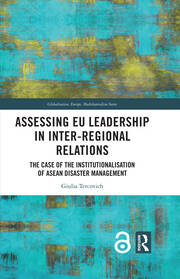 Assessing EU Leadership in Inter-regional Relations: The Case of the Institutionalisation of ASEAN Disaster Management book cover
