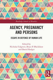 Agency, Pregnancy and Persons: Essays in Defense of Human Life book cover