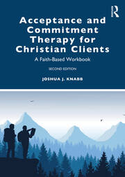Acceptance and Commitment Therapy for Christian Clients: A Faith-Based Workbook book cover