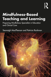 Mindfulness-Based Teaching and Learning: Preparing Mindfulness Specialists in Education and Clinical Care book cover