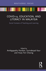 COVID-19, Education, and Literacy in Malaysia: Social Contexts of Teaching and Learning book cover