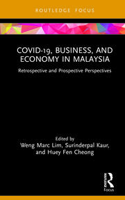 COVID-19, Business, and Economy in Malaysia: Retrospective and Prospective Perspectives book cover