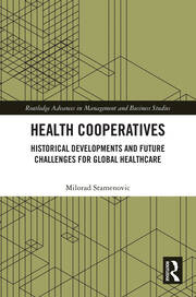 Health Cooperatives: Historical Developments and Future Challenges for Global Healthcare book cover