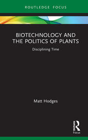 Biotechnology and the Politics of Plants: Disciplining Time book cover