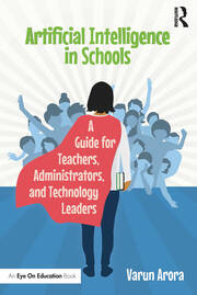 Artificial Intelligence in Schools: A Guide for Teachers, Administrators, and Technology Leaders book cover