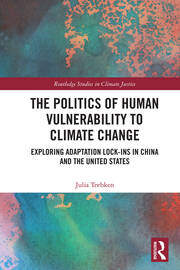 The Politics of Human Vulnerability to Climate Change: Exploring Adaptation Lock-ins in China and the United States book cover