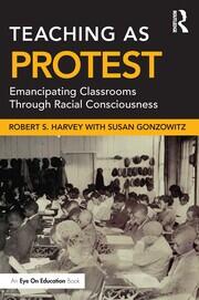 Teaching as Protest: Emancipating Classrooms Through Racial Consciousness book cover