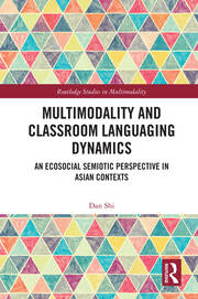Multimodality and Classroom Languaging Dynamics: An Ecosocial Semiotic Perspective in Asian Contexts book cover