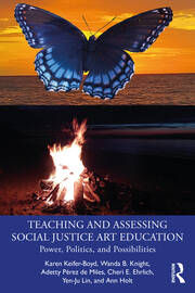 Teaching and Assessing Social Justice Art Education: Power, Politics, and Possibilities book cover