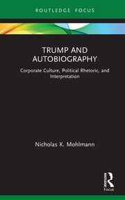 Trump and Autobiography: Corporate Culture, Political Rhetoric, and Interpretation book cover