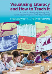 Visualising Literacy and How to Teach It: A Guide to Developing Thinking Skills, Vocabulary and Imagination for 9-12 Year Olds book cover